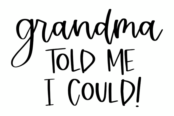 Grandma Told Me I Could Graphics for Crafts